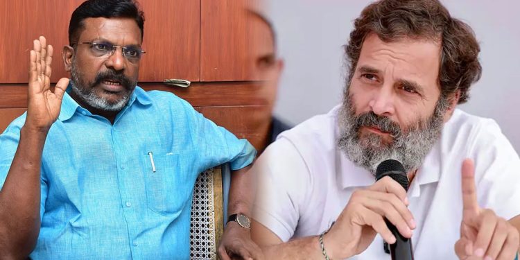 ’தேர்தலில் ராகுல் போட்டியிடுவதை தடுக்க பாஜக செய்த சதி இது’ – திருமா.எம்.பி. பொளேர்!